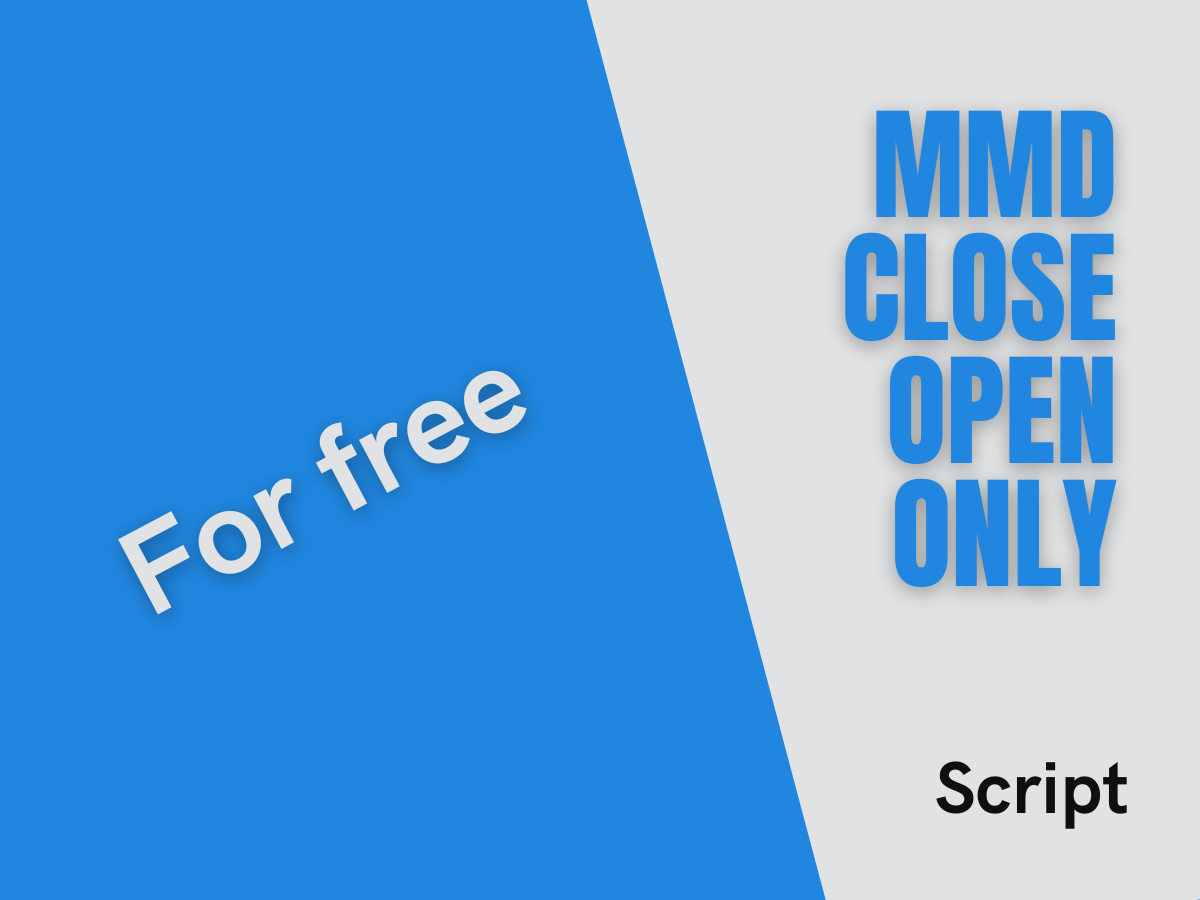MMD Close Open Only