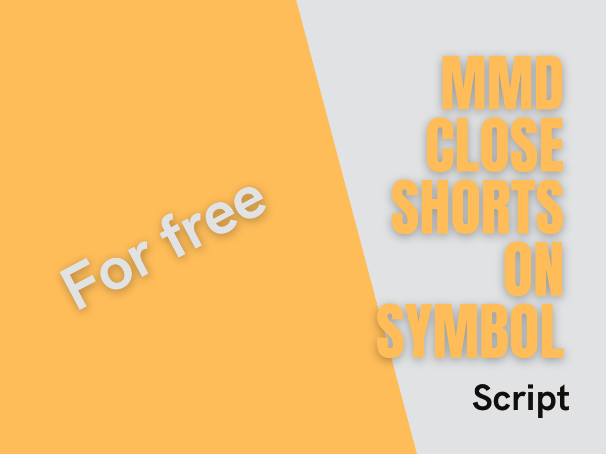 MMD Close Short's On Symbol